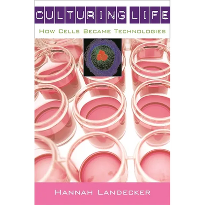 Culturing Life: How Cells Became Technologies - Paperback