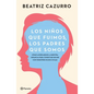 Los Niños Que Fuimos, Los Padres Que Somos: Cómo Acercarnos a Nuestra Infancia Para Conectar Mejor Con Nuestros Hijos E Hijas / The Children We Were, - Paperback