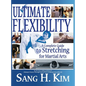 Ultimate Flexibility: A Complete Guide to Stretching for Martial Arts - Hardcover