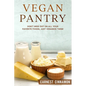 Vegan Pantry: Don't Miss Out on All Your Favorite Foods, Just Veganize Them! - Paperback