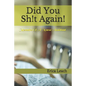 Did You Sh!t Again!: Memoirs Of A Certified Nurse Assistant - Paperback