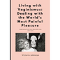 Living with Vaginismus: Dealing with the World's Most Painful Pleasure - Paperback