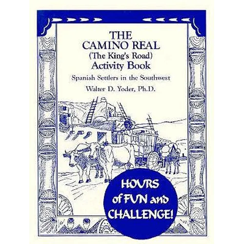 The Camino Real Activity Book: Spanish Settlers in the Southwest - Paperback