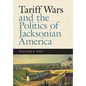 Tariff Wars and the Politics of Jacksonian America - Hardcover