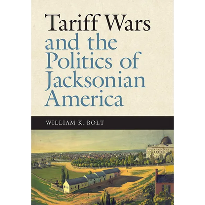 Tariff Wars and the Politics of Jacksonian America - Hardcover