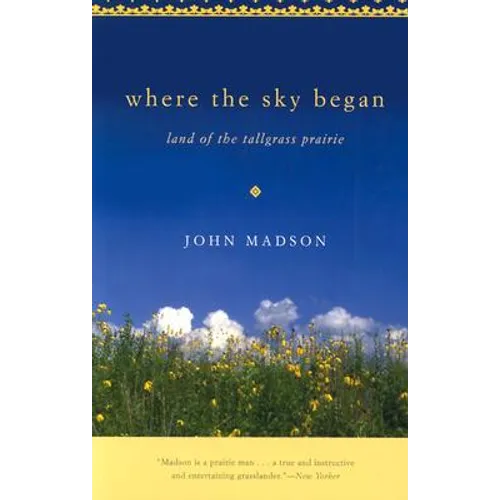Where the Sky Began: Land of the Tallgrass Prairie - Paperback