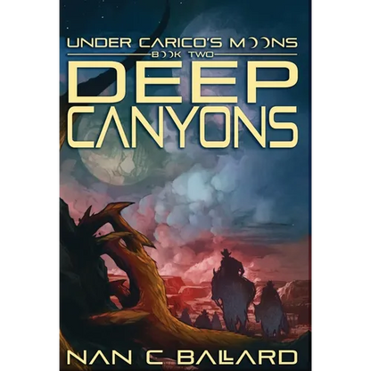 Deep Canyons: Under Carico's Moons: Book Two - Hardcover