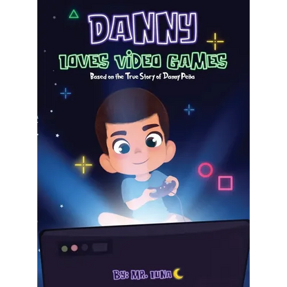 Danny Loves Video Games: Based on the True Story of Danny Peña - Hardcover