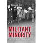 Militant Minority: British Columbia Workers and the Rise of a New Left, 1948-1972 - Paperback