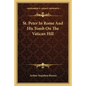 St. Peter in Rome and His Tomb on the Vatican Hill - Paperback