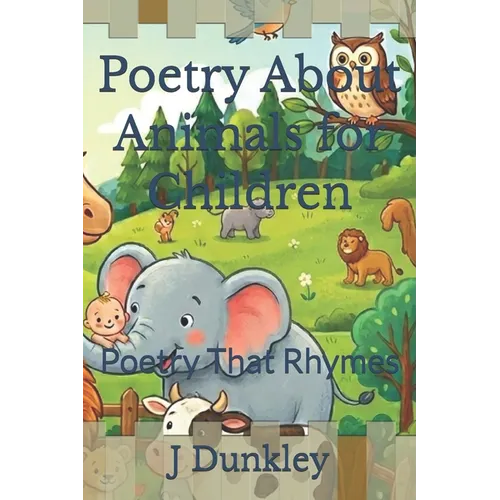Poetry About Animals for Children: Poetry That Rhymes - Paperback