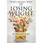 God's Secret Ways Of Losing Weight - Paperback