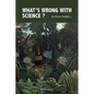 What's Wrong with Science? Towards a People's Rational Science of Delight and Compassion - Paperback