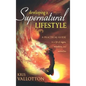Developing a Supernatural Lifestyle: A Practical Guide to a Life of Signs, Wonders, and Miracles - Hardcover
