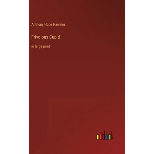 Frivolous Cupid: in large print - Hardcover
