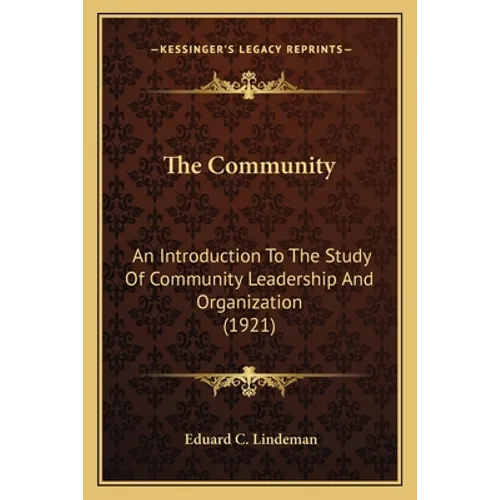 The Community: An Introduction To The Study Of Community Leadership And Organization (1921) - Paperback