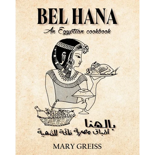 Bel Hana: An Egyptian Cookbook - Paperback
