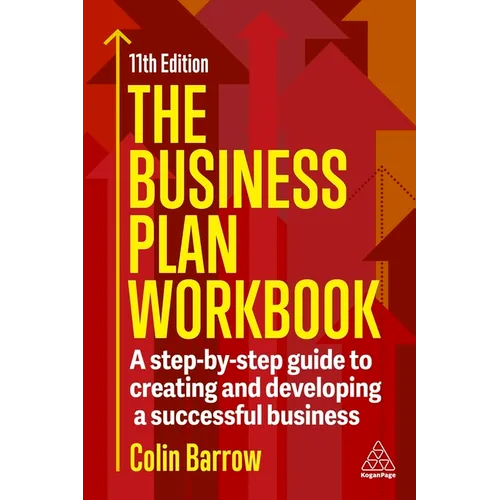 The Business Plan Workbook: A Step-By-Step Guide to Creating and Developing a Successful Business - Hardcover