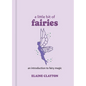 A Little Bit of Fairies: An Introduction to Fairy Magic - Hardcover