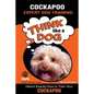 COCKAPOO Expert Dog Training: "Think Like a Dog" Here's Exactly How to Train Your Cockapoo - Paperback