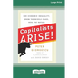 Capitalists Arise!: End Economic Inequality, Grow the Middle Class, Heal the Nation [Standard Large Print 16 Pt Edition] - Paperback