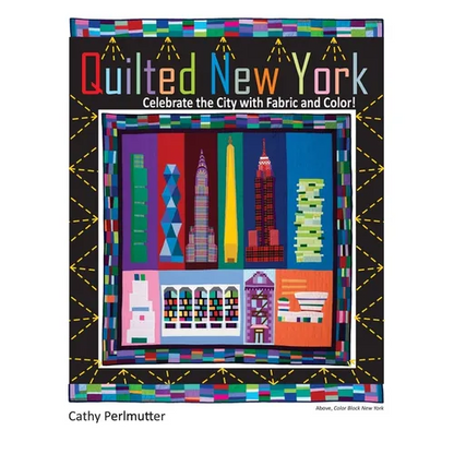 Quilted New York: Celebrate the City with Fabric and Color - Paperback