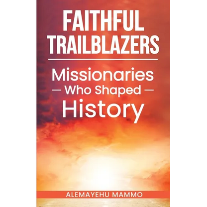 Faithful Trailblazers Missionaries Who Shaped History - Paperback