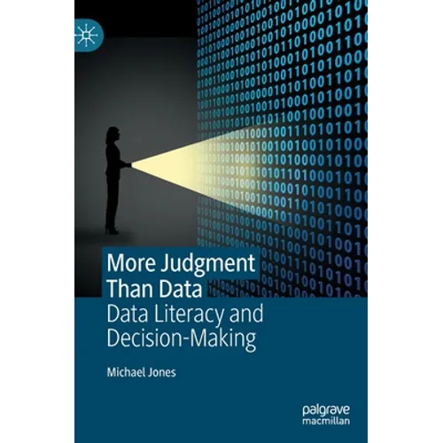 More Judgment Than Data: Data Literacy and Decision-Making - Hardcover