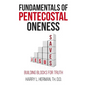 Fundamentals of Pentecostal Oneness - Hardcover