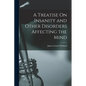 A Treatise On Insanity and Other Disorders Affecting the Mind - Paperback