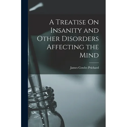 A Treatise On Insanity and Other Disorders Affecting the Mind - Paperback