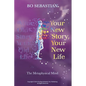 Your New Story, Your New Life: The Metaphysical Mind - Paperback