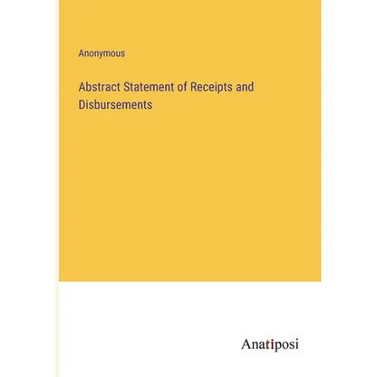 Abstract Statement of Receipts and Disbursements - Paperback