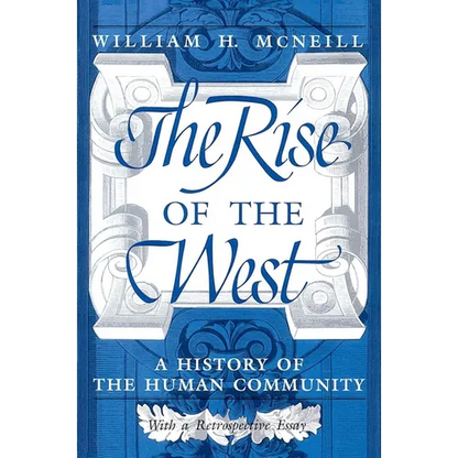 The Rise of the West: A History of the Human Community - Paperback