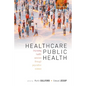 Healthcare Public Health: Improving Health Services Through Population Science - Paperback