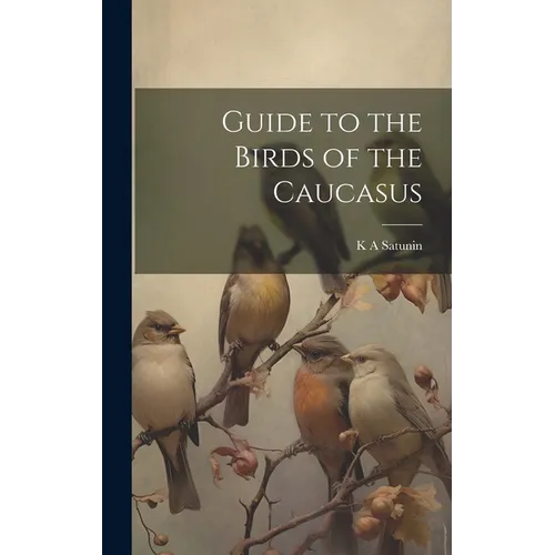 Guide to the Birds of the Caucasus - Hardcover