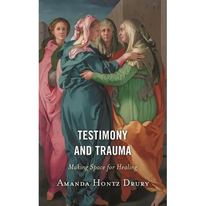 Testimony and Trauma: Making Space for Healing - Paperback