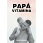 Papá vitamina - Paperback