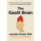 Gaslit Brain: Protect Your Brain from the Lies of Bullying, Gaslighting, and Institutional Complicity - Hardcover