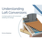 Understanding Loft Conversions: A simple guide to loft conversion detailing and design - Paperback