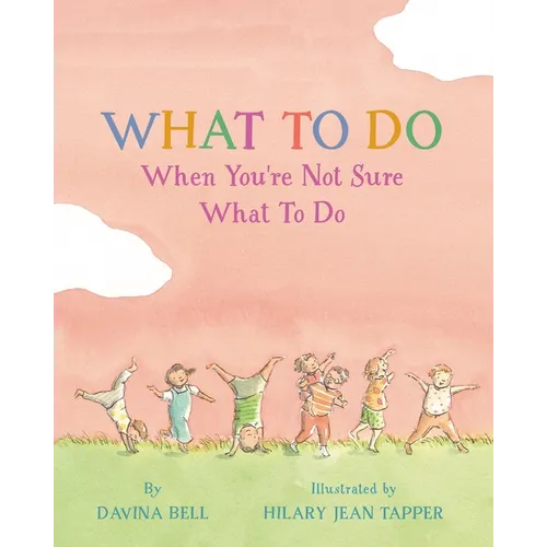 What to Do When You're Not Sure What to Do - Hardcover