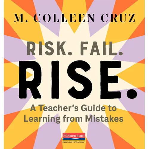 Risk. Fail. Rise.: A Teacher's Guide to Learning from Mistakes - Paperback