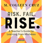 Risk. Fail. Rise.: A Teacher's Guide to Learning from Mistakes - Paperback