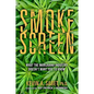 Smokescreen: What the Marijuana Industry Doesn't Want You to Know - Hardcover