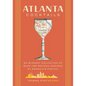 Atlanta Cocktails: An Elegant Collection of Over 100 Recipes Inspired by Georgia's Capital - Hardcover