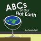 ABCs of Our Flat Earth - Paperback