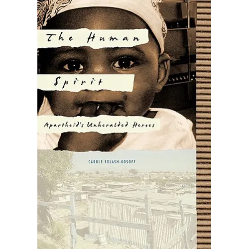 The Human Spirit: Apartheid's Unheralded Heroes - Hardcover