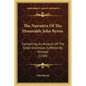 The Narrative Of The Honorable John Byron: Containing An Account Of The Great Distresses Suffered By Himself (1768) - Paperback