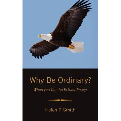 Why Be Ordinary?: When you Can be Extraordinary! - Paperback