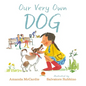 Our Very Own Dog: Taking Care of Your First Pet - Hardcover